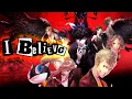 Lagu Persona5 Royal - I Believe [AMV][MAD] (P5R\u0026P5S Spoilers!!) ペルソナ５ ザ・ロイヤル ネタバレ注意