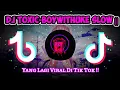 DJ TOXIC-BOYWITHUKE SLOW || YANG LAGI VIRAL DI TIK TOK !!