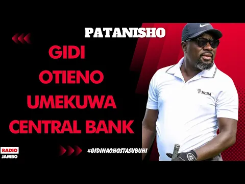 Download MP3 PATANISHO : GIDI - OTIENO UMEKUWA CENTRAL BANK
