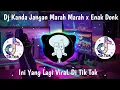Download Lagu Dj Kanda Jangan Marah Marah x Melody Enak Donk Viral Tik Tok