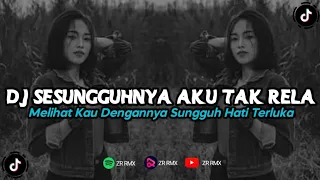 dj sesungguhnya aku tak rela melihat kau dengannya remix viral tiktok 2024 bootleg 