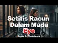 Lagu Eye – Setitis Racun Dalam Madu | Cover by Phoenixone