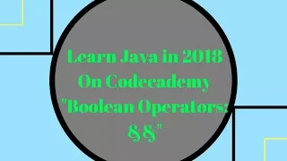 Learn Java in 2018 Boolean Operators - Learn Java on Codecademy