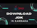 Unlock the Power of Java in Kannada How to Download JDK for Beginners in KANNADA