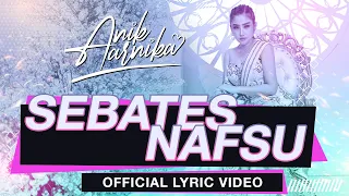 sebates nafsu anik arnika official lyric video 