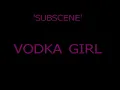 SUBSCENE vodka girl