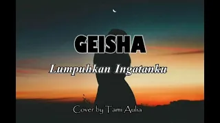 Download Geisha - Lumpuhkan Ingatanku || Cover by Tami Aulia || Lirik lagu MP3