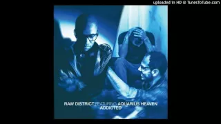 raw district addicted feat aquarius heaven rampa remix 