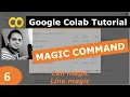 6 Google Colab Tutorial Colab magic command Line magic Cell magic