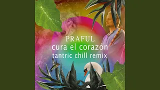 cura el coraz n tantric chill remix 
