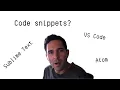 Code Snippets made easy for VS Code Atom and Sublime Text