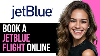 How To Book a JetBlue Flight Online 2025 Step-by-Step Guide
