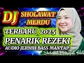 DJ SHOLAWAT TERBARU 2025 SLOW BASS 💞  SHOLAWAT PENARIK REJEKI