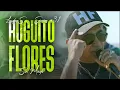 HUGUITO FLORES - SESSION #31 (SIN MIEDO : LADO \