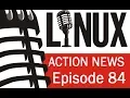 Linux Action News 84