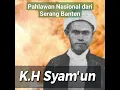 Download Lagu K.H Syam'un Pahlawan Nasional Indonesia dari serang Banten Part1.