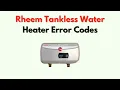 Rheem Tankless Water Heater Error Codes - Complete List with Meanings Fixes