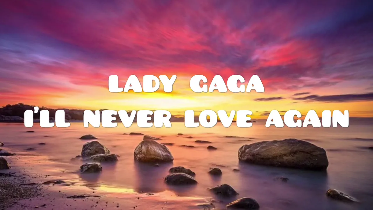 Lady Gaga - I’ll Never Love Again (Testo e Traduzione)