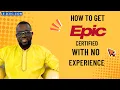 How to Get EPIC Certified with No Prior Experience
