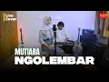Download Lagu NGOLEMBAR - MUTIARA | LIVE COVER