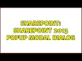 Sharepoint sharepoint 2013 popup modal dialog 2 Solutions