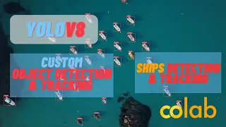YOLOv8 Custom Object Detection and Tracking Ships Detection Complete Tutorial