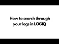How to search through your logs in LOGIQ