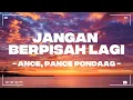 Download Lagu Jangan Berpisah Lagi - ANCE, Pance Pondaag