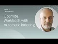 Optimize your workload with automatic indexing CloudWorld 2022