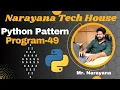Narayana Tech House Python Pattern Program-49 Mr Narayana 9010607010