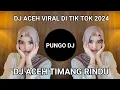 Download Lagu DJ ACEH VIRAL DI TIK TOK FULL BASS,DJ ACEH TIMANG RINDU