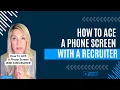 HOW TO ACE A PHONE SCREEN WITH A RECRUITER