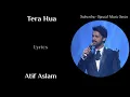 Tera Hua Full Song (lyrics) | Atif Aslam | Manoj M, Shabbir A, Arafat M | Tanishk Bagchi |