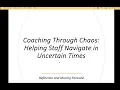 Coaching Through Chaos - Helping Staff Navigate in Uncertain Times