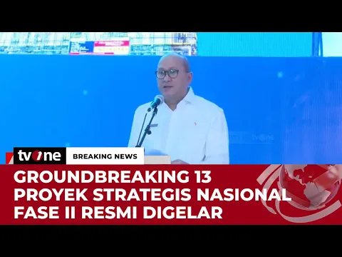 Groundbreaking 13 Proyek Strategis Nasional