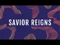 Download Lagu Savior Reigns (Official Lyric Video) - JPCC Worship
