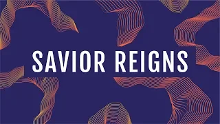Download Savior Reigns (Official Lyric Video) - JPCC Worship MP3