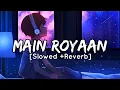 Download Lagu Maine Royaan [Slowed+Reverb] - Tanveer Evan | Music Trapx | Textaudio