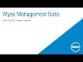 Wyse Management Suite - Wyse ThinOS Firmware Upgrade