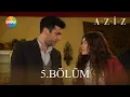Aziz Episode 5