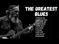 Lagu THE GREATEST BLUES 🥃 Classic Blues Collection That Heal Your Soul