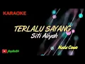 Download Lagu TERLALU SAYANG || Siti Aliyah || Karaoke Lirik || Nada Cowok