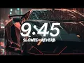Download Lagu 9 : 45 (slowed reverb) Prabh Gill | GURTEJ LUDHIANA | EDITZ |