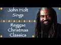 Christmas Songs We Love || John Holt Sings Reggae Christmas Classics / Merry Christmas 2025