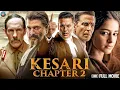 Download Lagu KESARI CHAPTER 2 | Official Full Movie In HD 4K | Akshay Kumar | R. Madhavan | Ananya Pandey |