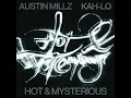 Hot & Mysterious - Austin Millz & Kah-Lo