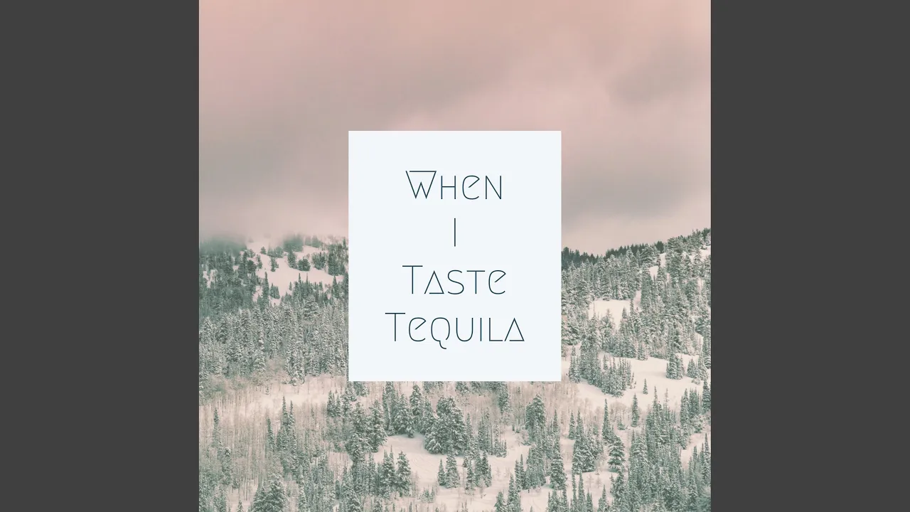 When I Taste Tequila