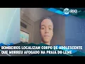 Download Lagu Bombeiros localizam corpo de adolescente que morreu afogado na Praia do Leme