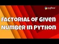 Getting Start With Python Programs Factorial Of Given number