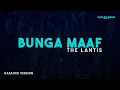 Download Lagu The Lantis – Bunga Maaf (Karaoke Version)